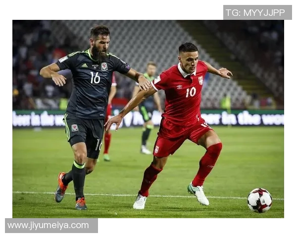 塞尔维亚与智利足球对决前瞻分析及赛前预测精彩看点一览 塞尔维亚与智利足球对决前瞻分析及赛前预测精彩看点一览